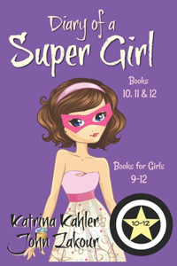 Diary of a SUPER GIRL - Books 10 - 12
