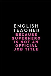 English Teacher Because Superhero Is Not an Official Job Title