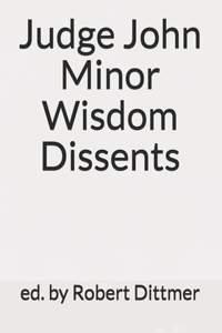 Judge John Minor Wisdom Dissents