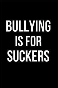 Bullying Is for Suckers