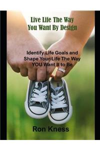 Live Life The Way You Want By Design