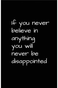 If You Never Believe In Anything