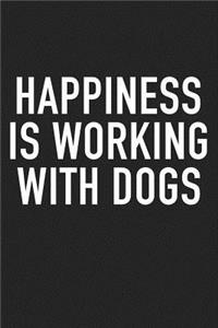 Happiness Is Working with Dogs