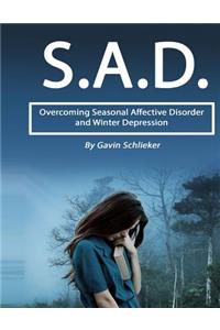 Sad: Overcoming Seasonal Affective Disorder and Winter Depressions