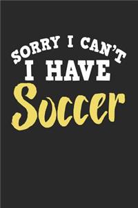 Sorry I Can't I Have Soccer