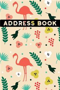 Tropical Flamingo Address Book: Alphabetical. Addresses, Numbers, Emails, Birthdays. Over 400 Slots for Important Contacts. 110 Pages, 6x9 Inches (15.24 X 22.86 CM)