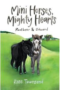 Mini Horses, Mighty Hearts: Rootbeer and Edward