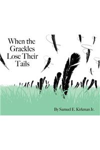When the Grackles Lose Their Tails