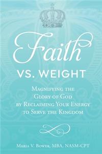 Faith Vs. Weight