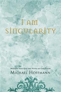 I Am Singularity