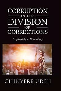 Corruption in the Division of Corrections Vol. I