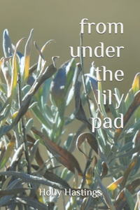 From Under the Lily Pad