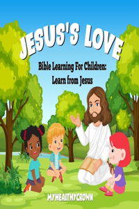 Jesus's Love, Bible Learning For Children