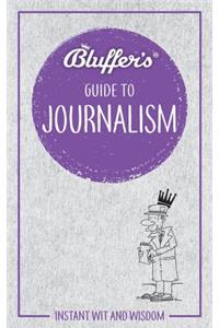 Bluffer's Guide to Journalism