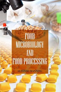 Food Micro Biology and Food Processing by Alfonso Manning