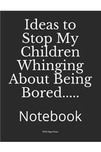 Ideas to Stop My Children Whinging About Being Bored.....