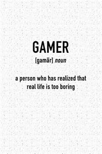 Gamer a Person Who Has Realized That Real Life Is Boring