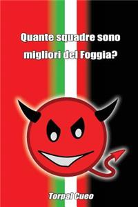 Quante Squadre Sono Migliori del Foggia?
