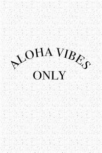 Aloha Vibes Only
