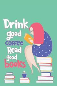 Drink Good Coffee Read Good Books