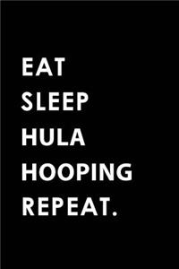 Eat Sleep Hula Hooping Repeat