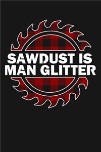 Sawdust Is Mans Glitter