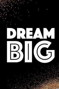 Dream Big: Blank Lined Notebook Journal Diary Composition Notepad 120 Pages 6x9 Paperback Black and White