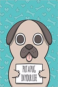 Put a Pug in Your Life