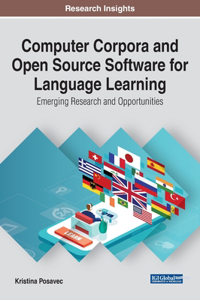 Computer Corpora and Open Source Software for Language Learning: Emerging Research and Opportunities