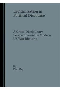 Legitimisation in Political Discourse: A Cross- Disciplinary Perspective on the Modern Us War Rhetoric