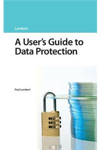 A User's Guide to Data Protection