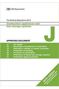 Approved Document J: Combustion appliances and fuel storage systems (2010 edition incorporating 2010 and 2013 amendments)