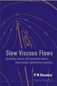 Slow Viscous Flows: Qualitative Features and Quantitative Analysis Using Complex Eigenfunction Expansions