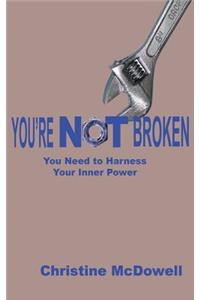 You're Not Broken