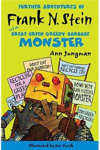 Further Adventures of Frank N. Stein and the Great, Green, Greedy Garbage Monster