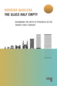 Glass Half-Empty: Debunking the Myth of Progress in the Twenty-First Century