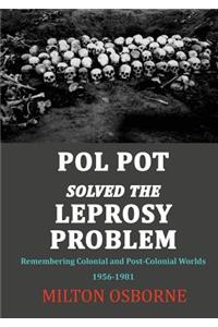 Pol Pot Solved The Leprosy Problem