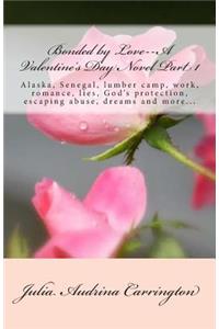 Bonded by Love--A Valentine's Day Novel Part 1