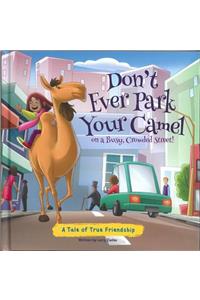 Dont Ever Park Your Camel on a