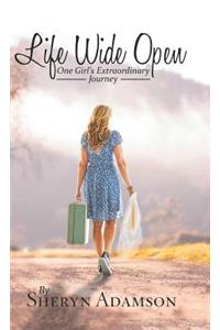 Life Wide Open: One Girl's Extraordinary Journey