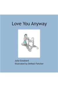 Love you anyway