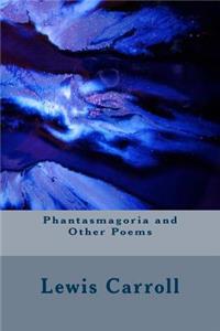 Phantasmagoria and Other Poems