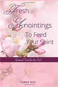 Fresh Anointings to Feed Your Spirit