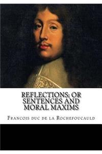 Reflections; or Sentences and Moral Maxims