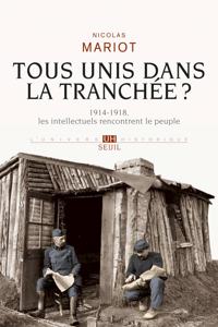 Tous unis dans la tranchee? - 1914-1918, les intellectuels rencontrent le peuple [ePub]