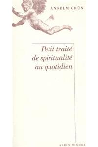 Petit Traite de Spiritualite Au Quotidien