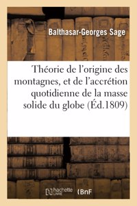 Théorie de l'Origine Des Montagnes, Et de l'Accrétion Quotidienne de la Masse Solide Du Globe