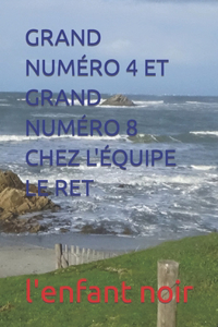 Grand Numéro 4 Et Grand Numéro 8 Chez l'Équipe Le Ret