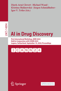 AI in Drug Discovery: First International Workshop, Aidd 2024, Held in Conjunction with Icann 2024, Lugano, Switzerland, September 19, 2024, Proceedings