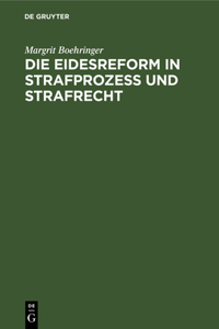 Die Eidesreform in Strafprozess Und Strafrecht